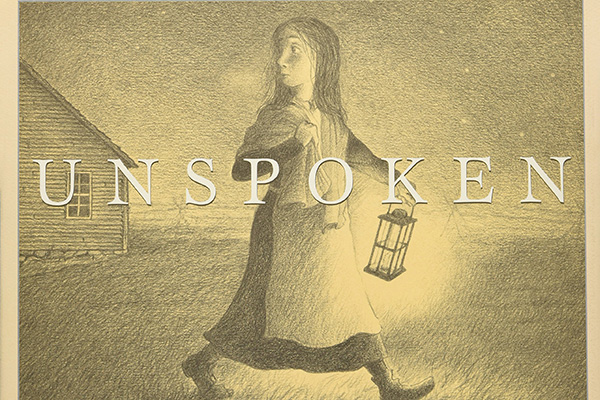 cover image of "Unspoken: a story from the Underground Railroad" children's book